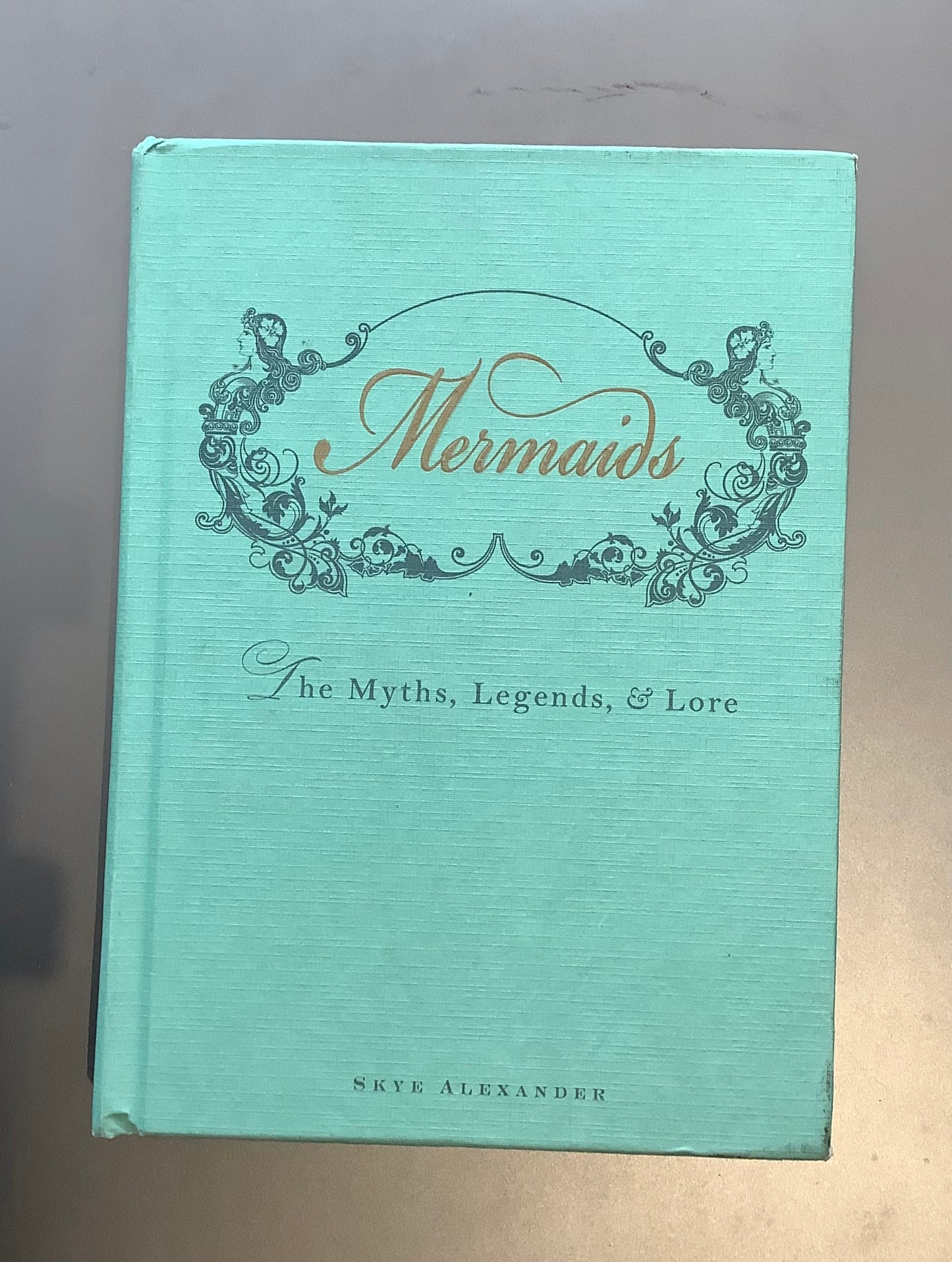 Mermaids. Myths Legends Lore Book