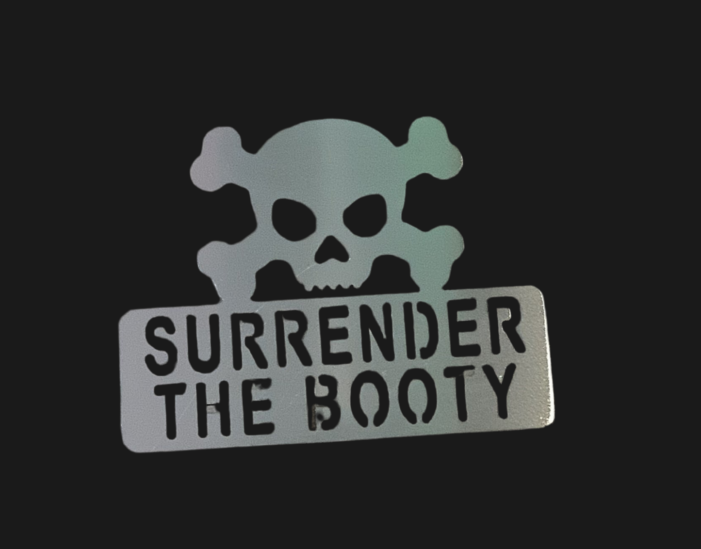 Surrender the booty metal sign 20% off