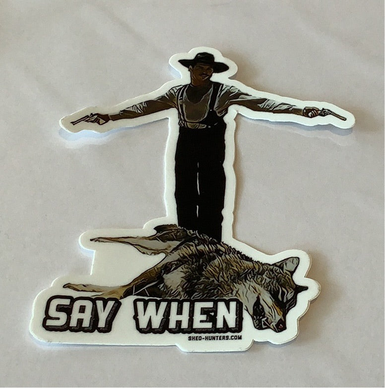Say When - Decal - Shed