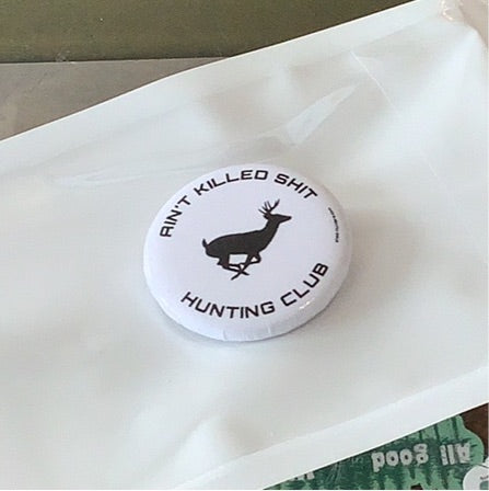 Ain’t Killed Shit - Pin - Shed